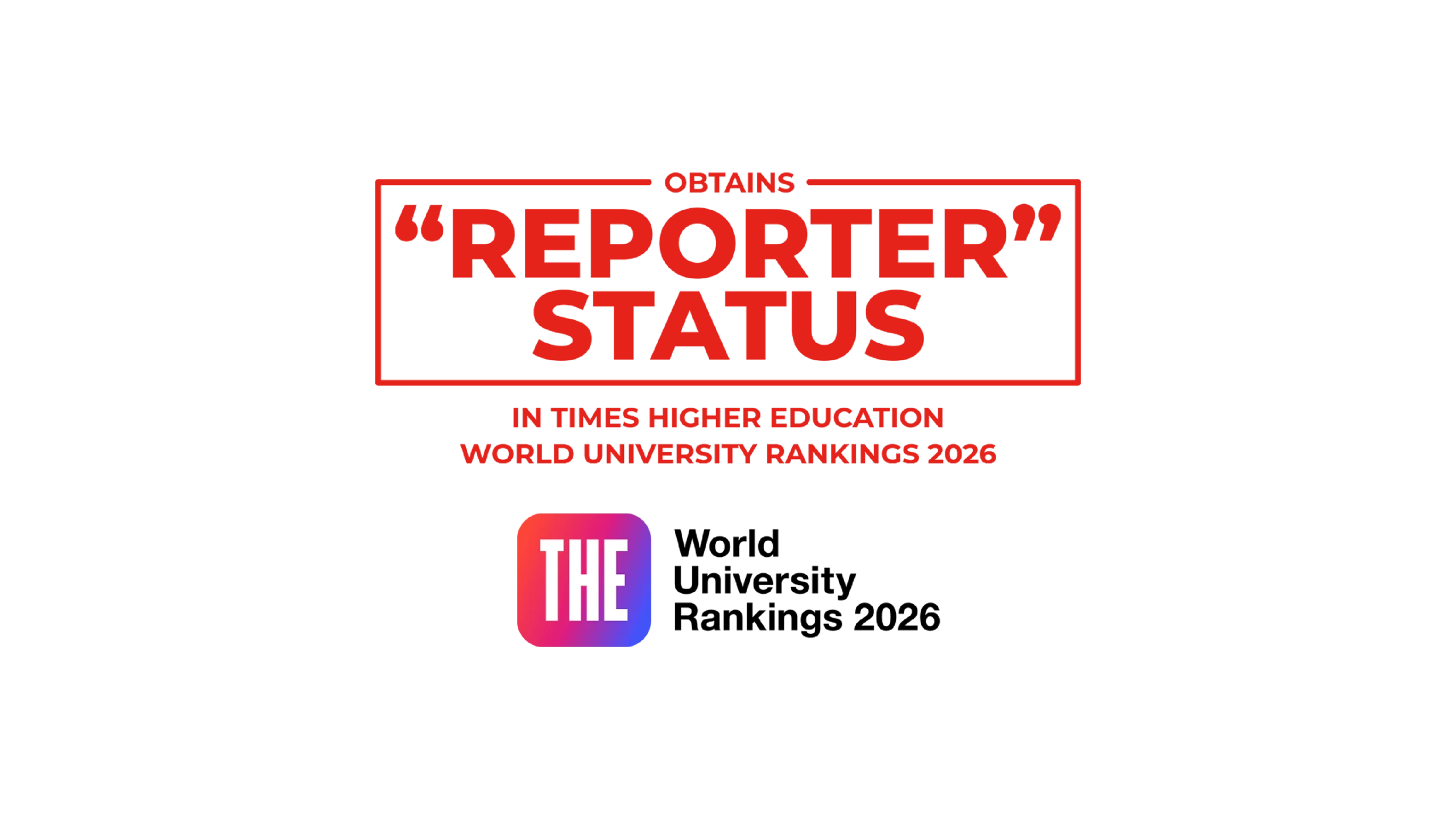 Achievements and Accreditations - THE WUR 2026 Reporter Status.
